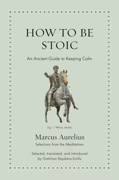 How to Be Stoic: An Ancient Guide to Keeping Calm