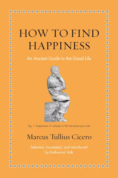 How to Find Happiness: An Ancient Guide to the Good Life