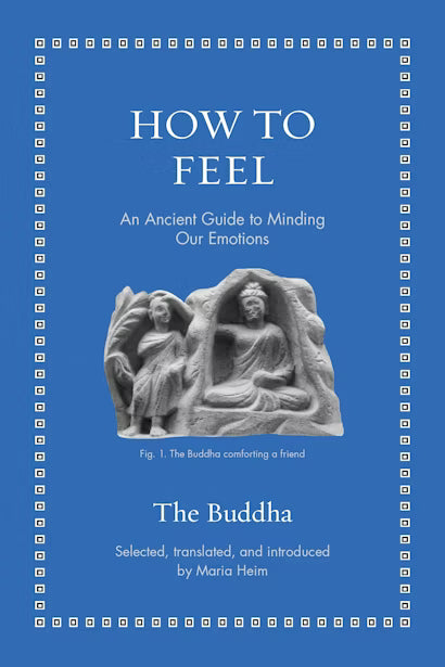 How to Feel: An Ancient Guide to Minding Our Emotions