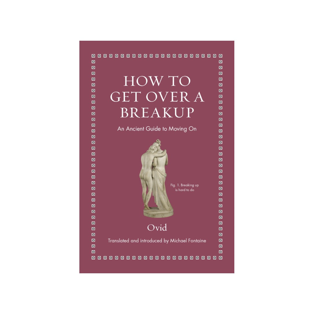How to Get Over a Breakup: An Ancient Guide to Moving On